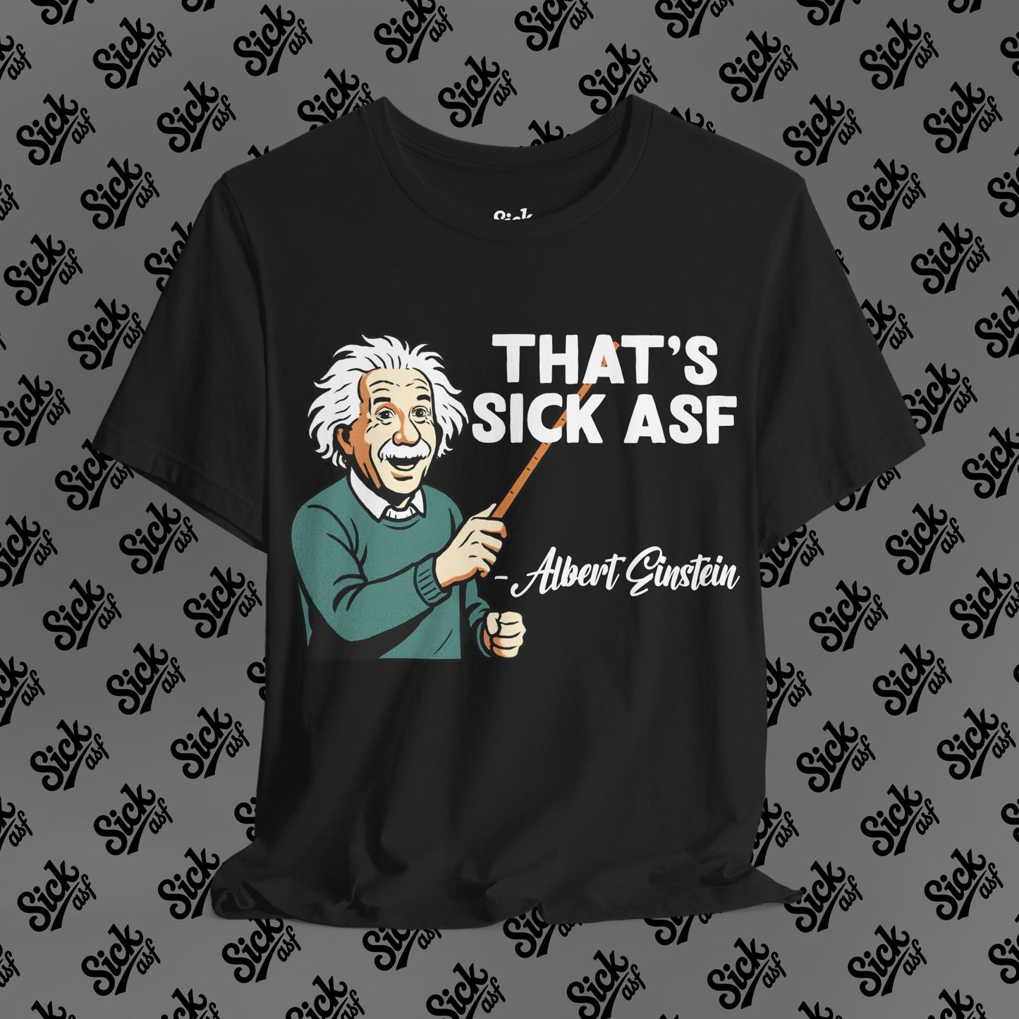 Sick Einstein Tee