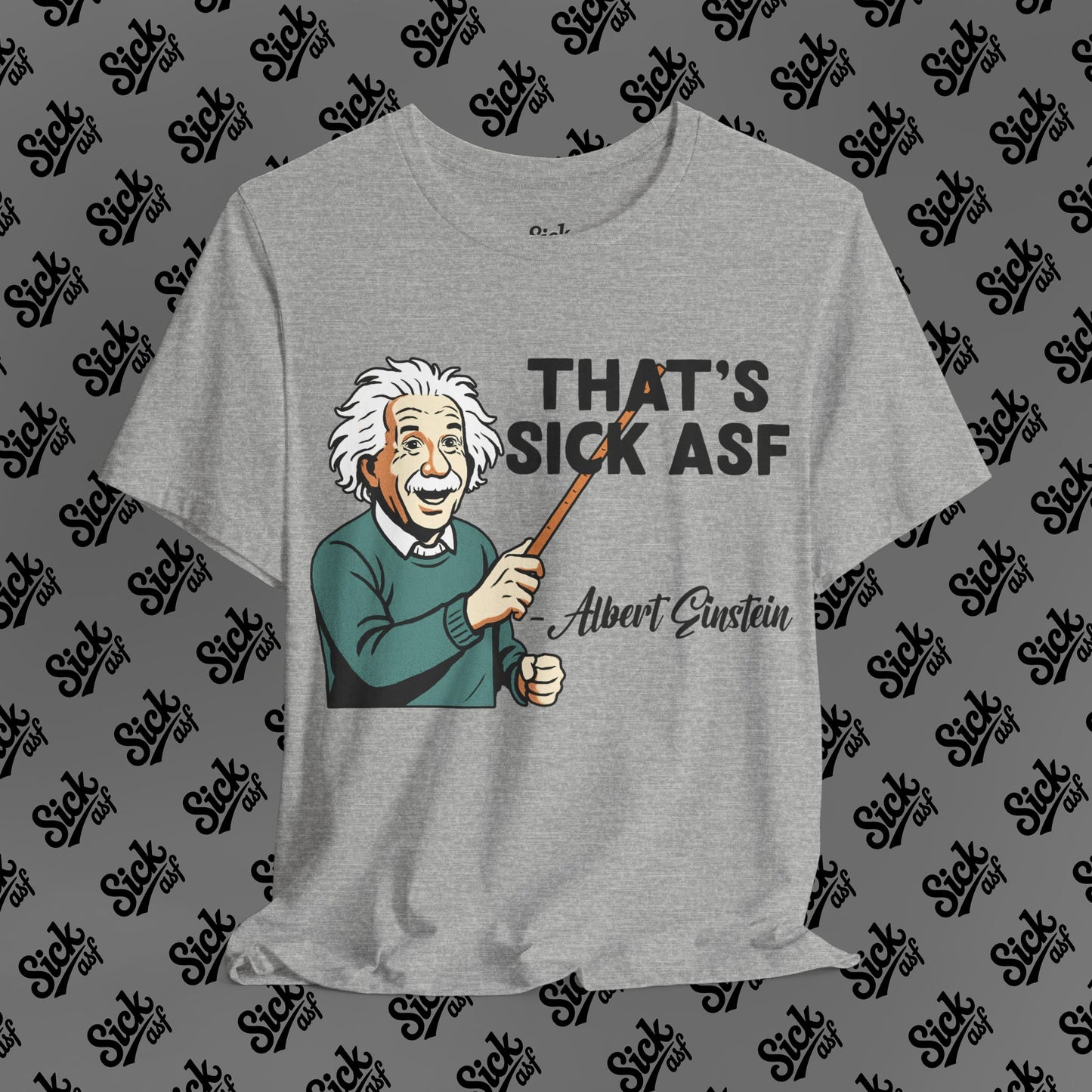 Sick Einstein Tee