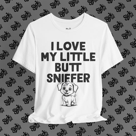 I Love My Little Butt Sniffer Tee