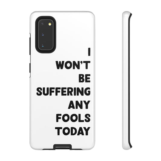 Suffering Fools Phone Case