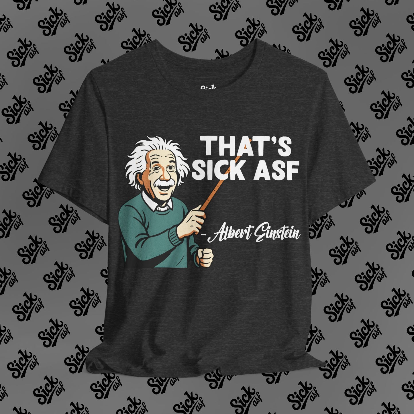 Sick Einstein Tee