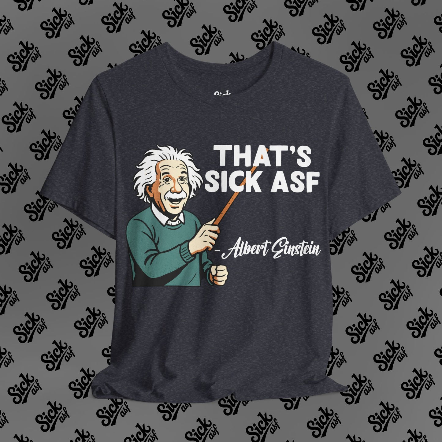 Sick Einstein Tee