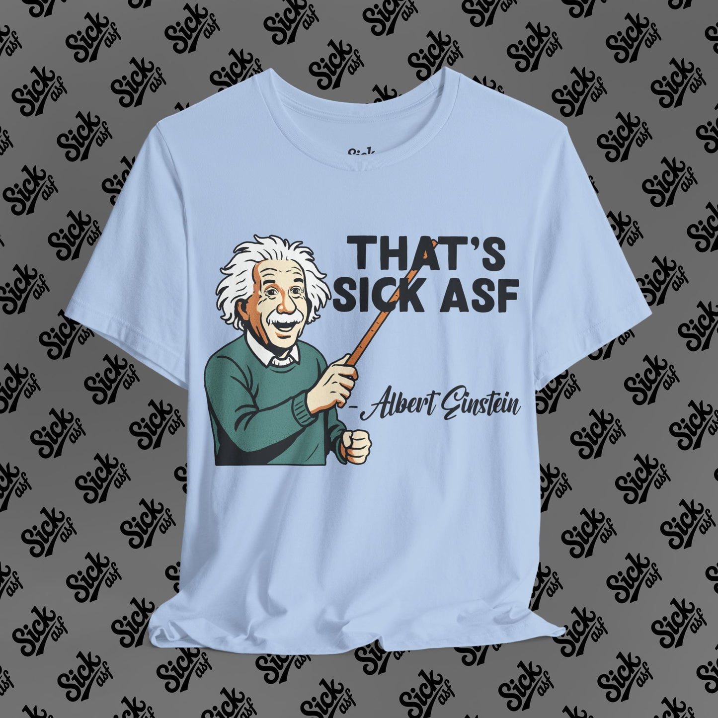 Sick Einstein Tee